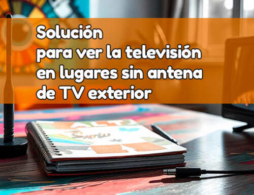 Solución para ver la televisión en lugares sin antena de TV exterior