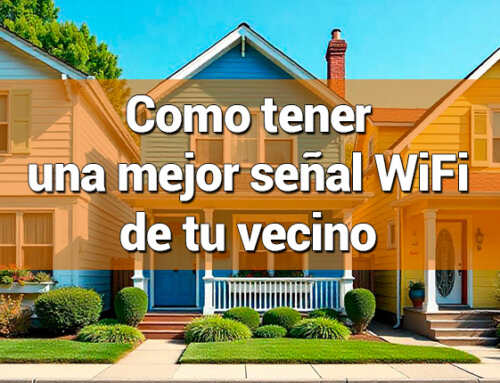 Como tener una mejor señal WiFi de tu vecino