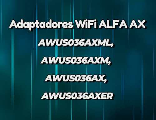 Adaptadores WiFi ALFA AX  : AWUS036AXML, AWUS036AXM, AWUS036AX, AWUS036AXER