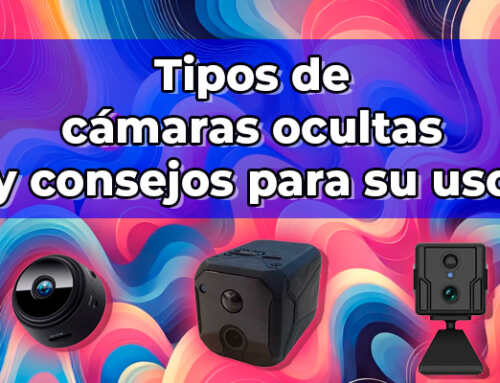 Tipos de cámaras ocultas y consejos para su uso