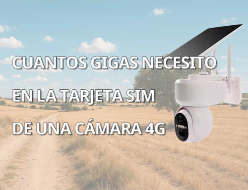 Cuantos Gigas necesito en la tarjeta SIM de una cámara 4G